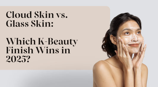 🌤️ Cloud Skin vs. Glass Skin: Which K-Beauty Finish Wins in 2025?